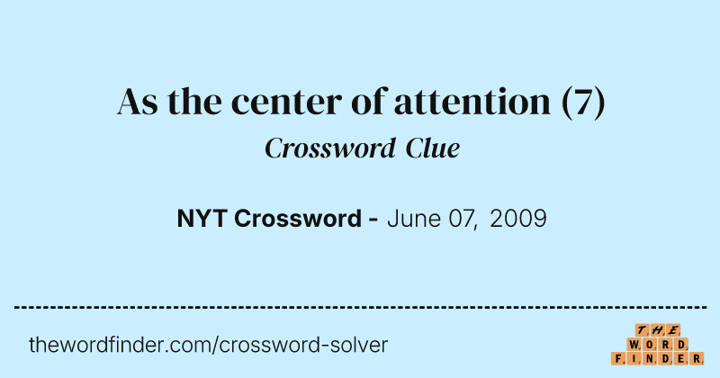 As the center of attention crossword clue image