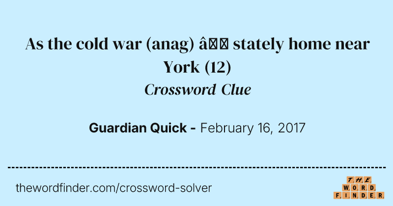 As the cold war (anag) — stately home near York crossword clue image