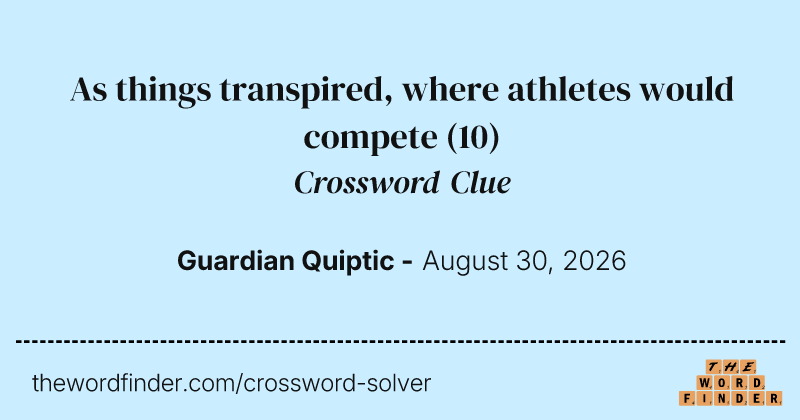 As things transpired, where athletes would compete crossword clue image