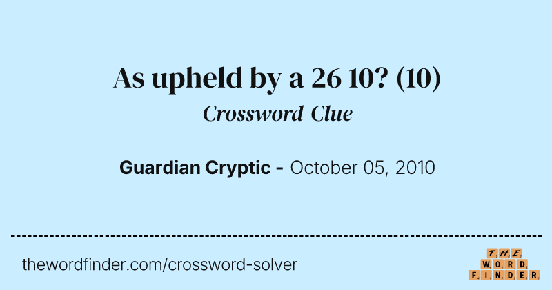 As upheld by a 26 10? crossword clue image