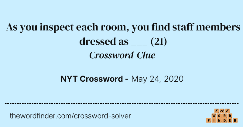 As you inspect each room, you find staff members dressed as ___ crossword clue image