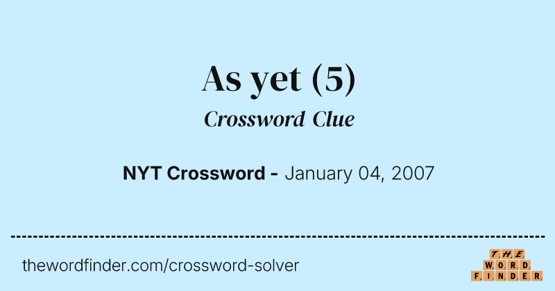 As yet crossword clue image