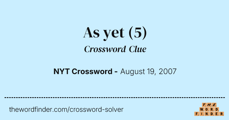 As yet crossword clue image