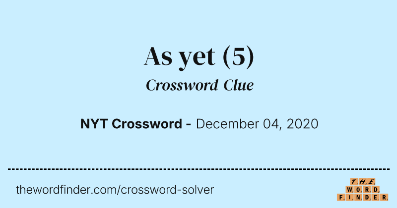 As yet crossword clue image