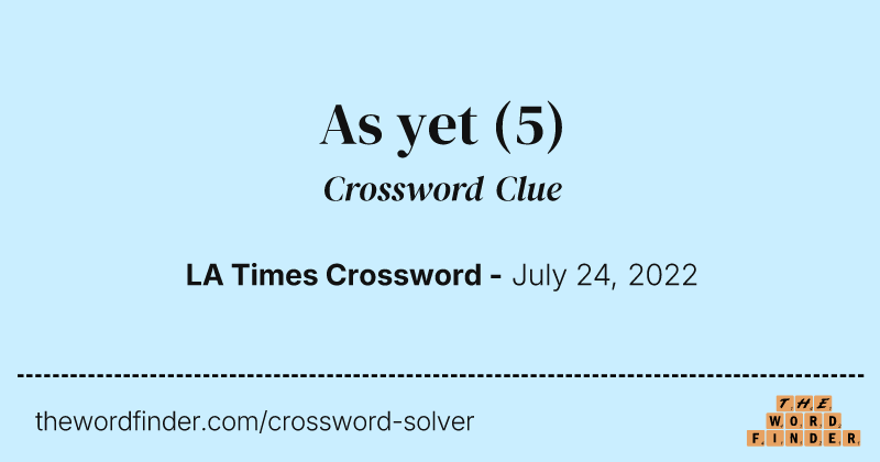 As yet crossword clue image