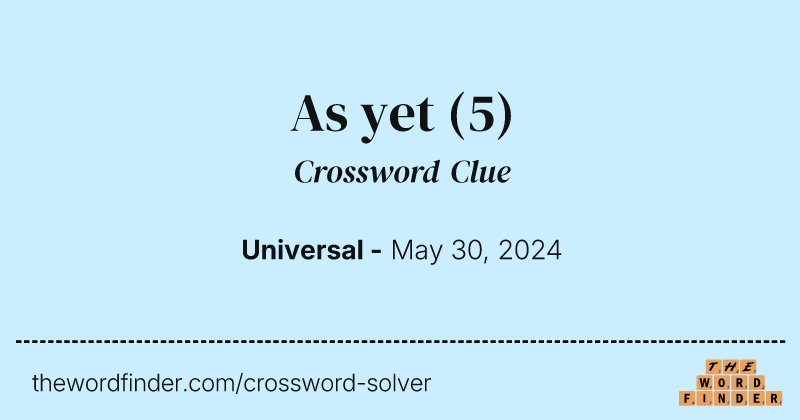 As yet crossword clue image