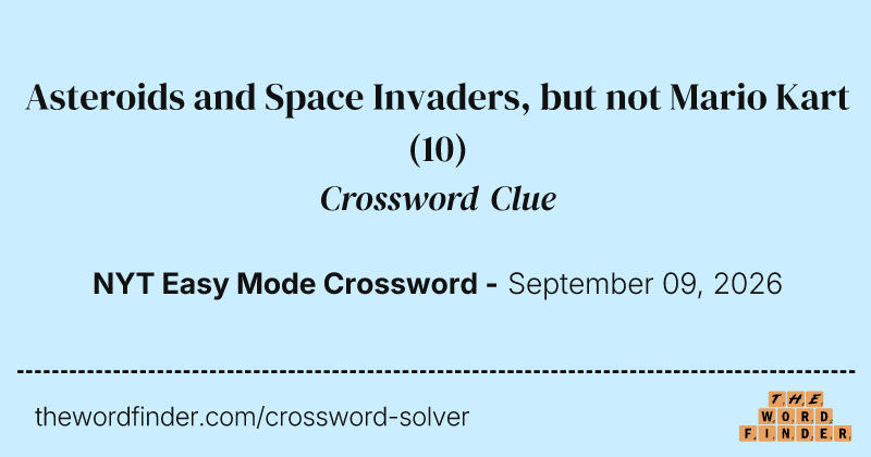 Asteroids and Space Invaders, but not Mario Kart crossword clue image