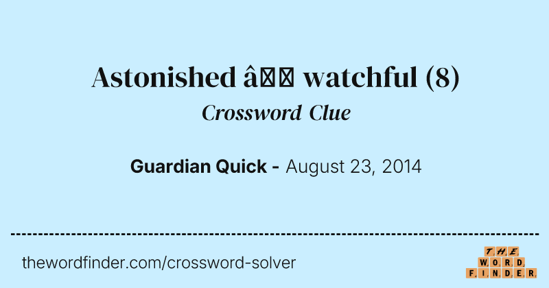 Astonished — watchful crossword clue image