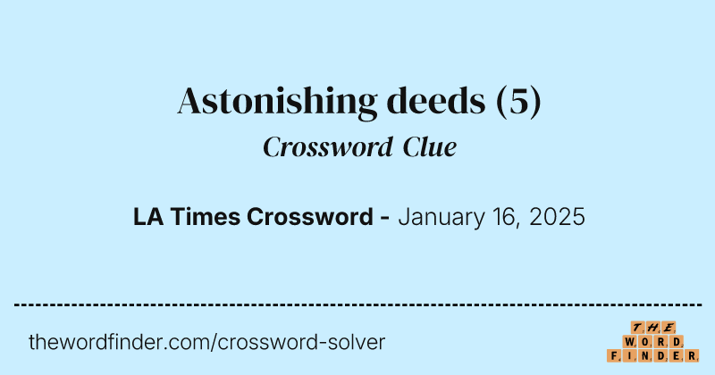 Astonishing deeds crossword clue image