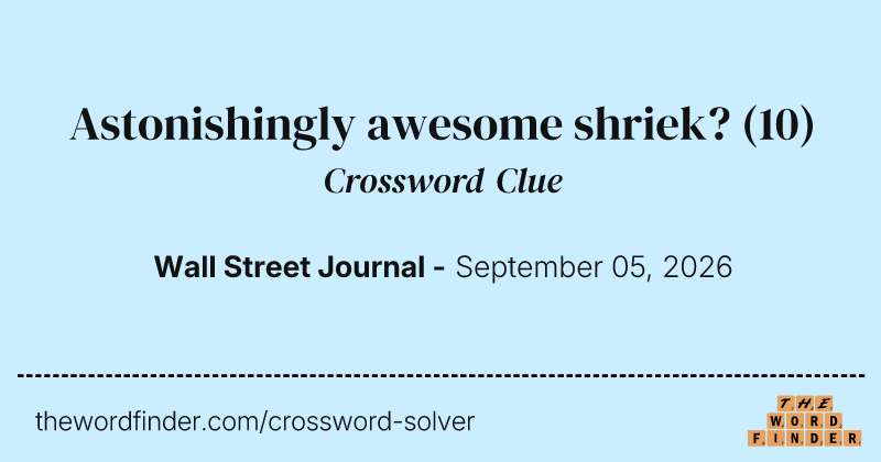 Astonishingly awesome shriek? crossword clue image