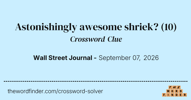 Astonishingly awesome shriek? crossword clue image