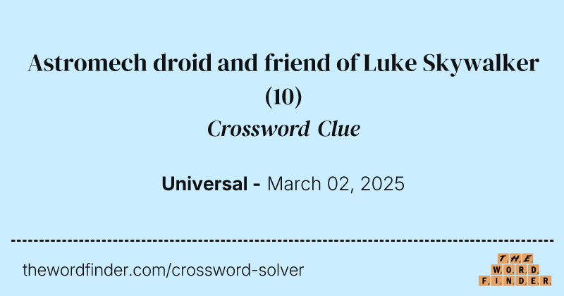 Astromech droid and friend of Luke Skywalker crossword clue image