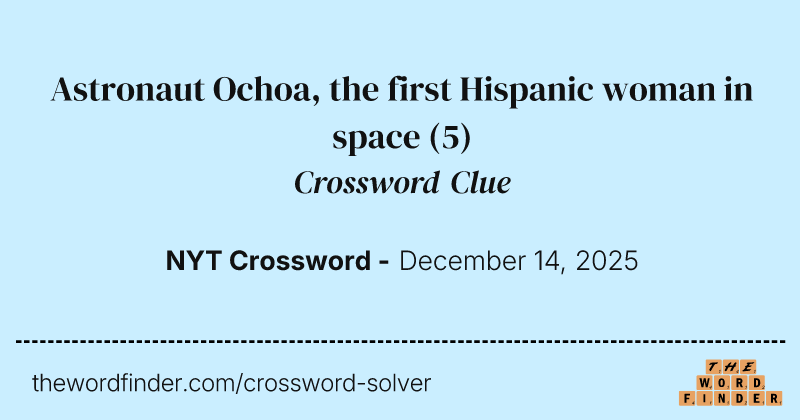 Astronaut Ochoa, the first Hispanic woman in space crossword clue image