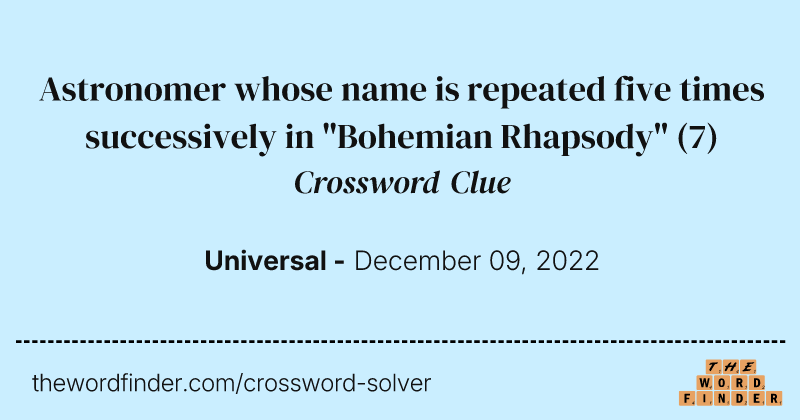 Astronomer whose name is repeated five times successively in "Bohemian Rhapsody" crossword clue image