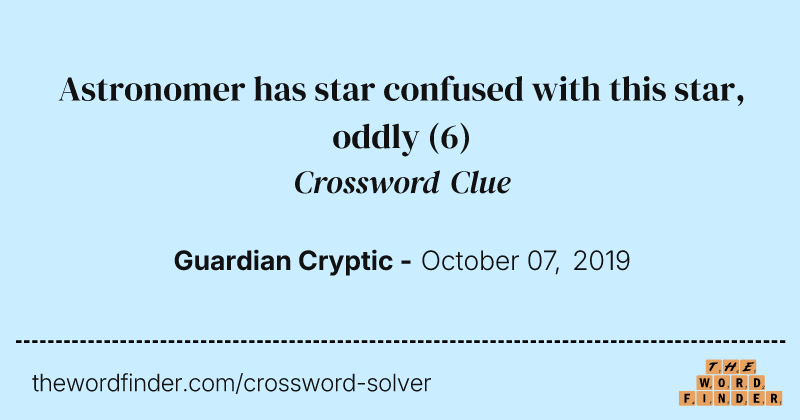 Astronomer has star confused with this star, oddly crossword clue image