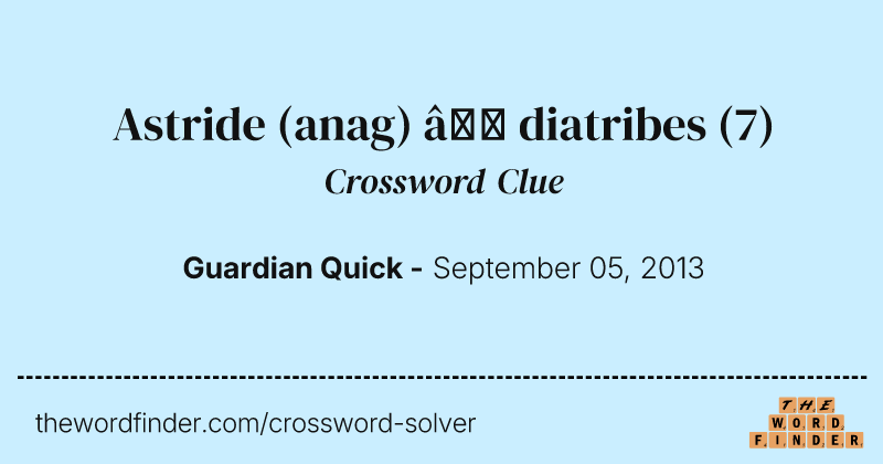 Astride (anag) — diatribes crossword clue image