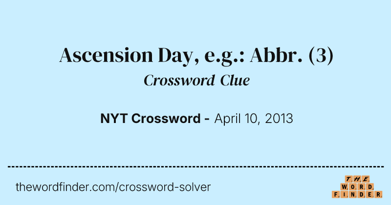 Ascension Day, e.g.: Abbr. crossword clue image