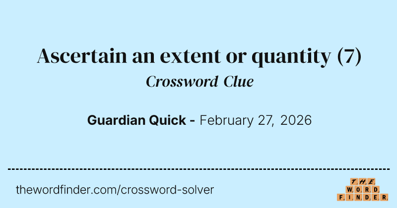 Ascertain an extent or quantity crossword clue image