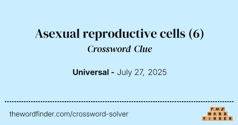 Asexual reproductive cells crossword clue image