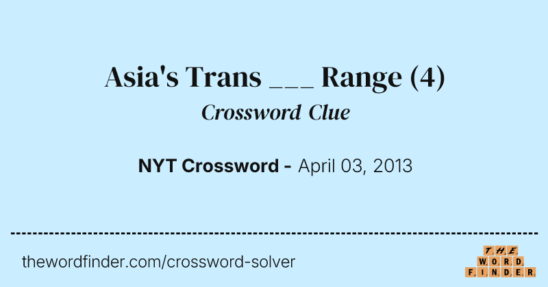 Asia's Trans ___ Range crossword clue image