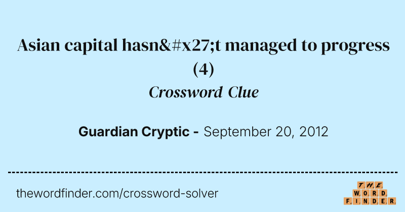 Asian capital hasn't managed to progress crossword clue image