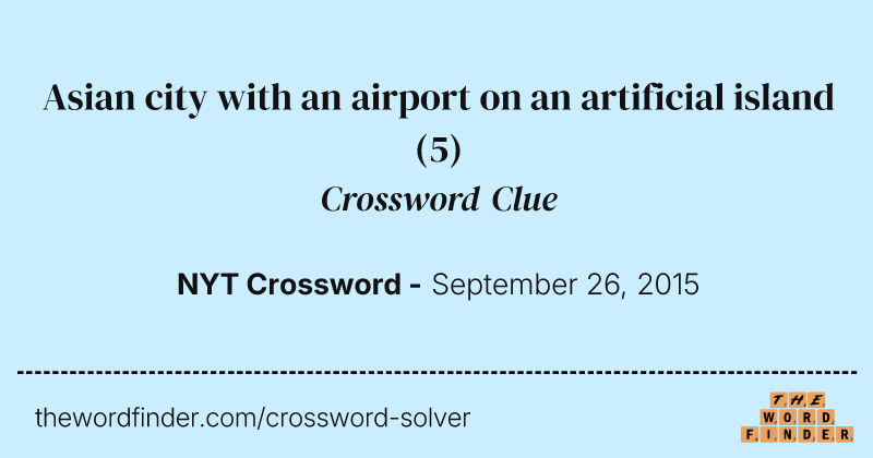 Asian city with an airport on an artificial island crossword clue image