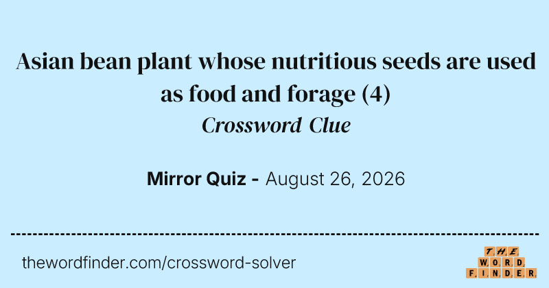 Asian bean plant whose nutritious seeds are used as food and forage crossword clue image