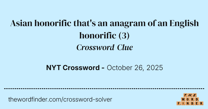 Asian honorific that's an anagram of an English honorific crossword clue image