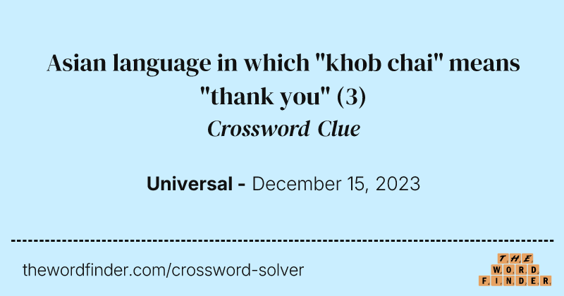 Asian language in which "khob chai" means "thank you" crossword clue image
