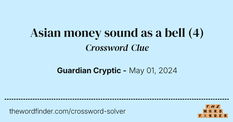 Asian money sound as a bell crossword clue image