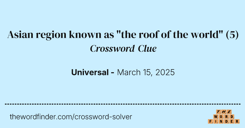 Asian region known as "the roof of the world" crossword clue image
