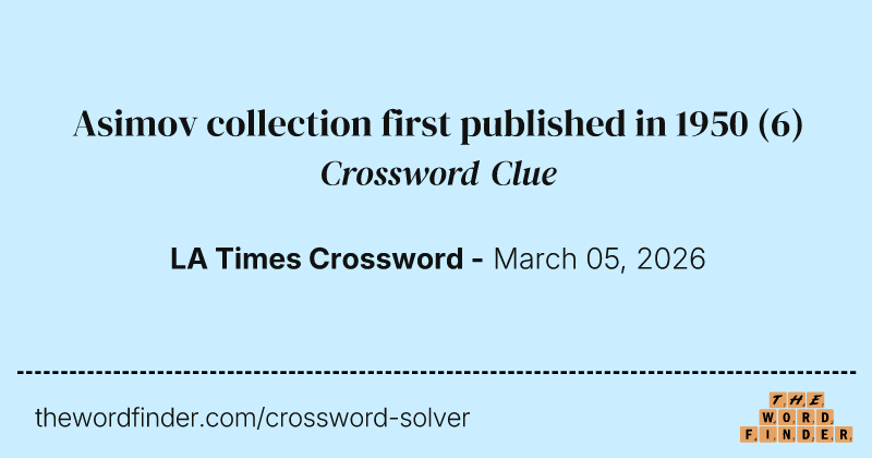 Asimov collection first published in 1950 crossword clue image