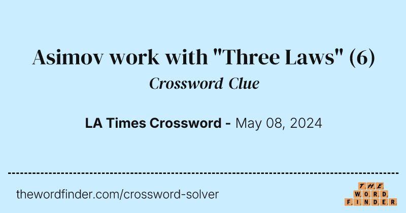 Asimov work with "Three Laws" crossword clue image