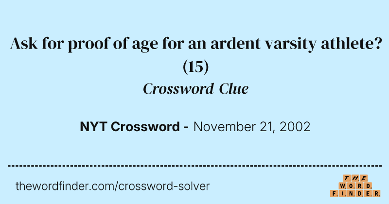 Ask for proof of age for an ardent varsity athlete? crossword clue image