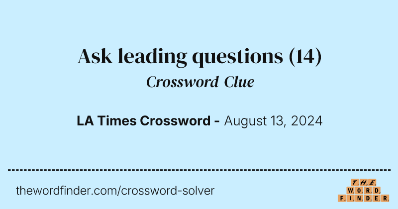 Ask leading questions crossword clue image