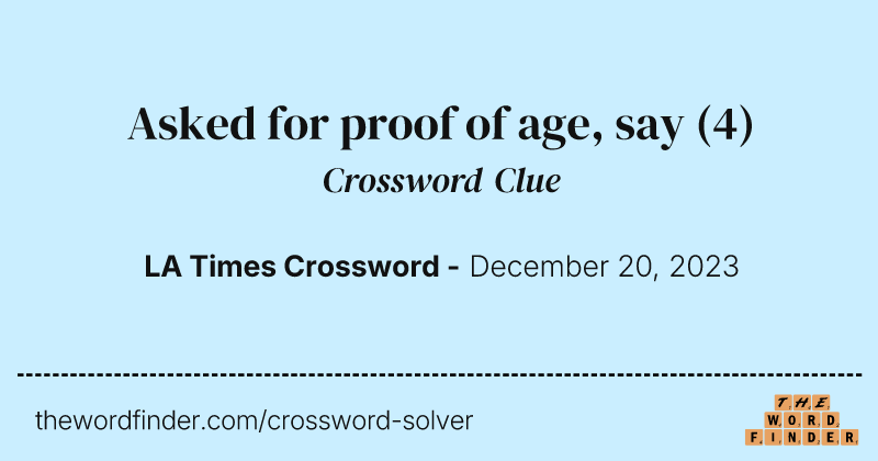 Asked for proof of age, say crossword clue image