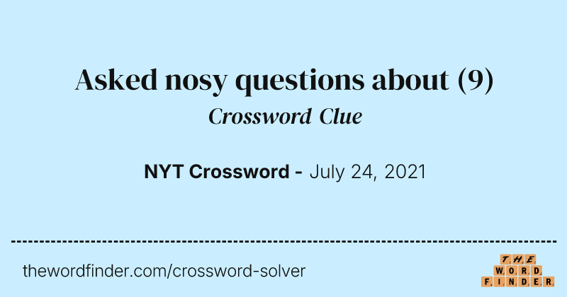 Asked nosy questions about crossword clue image