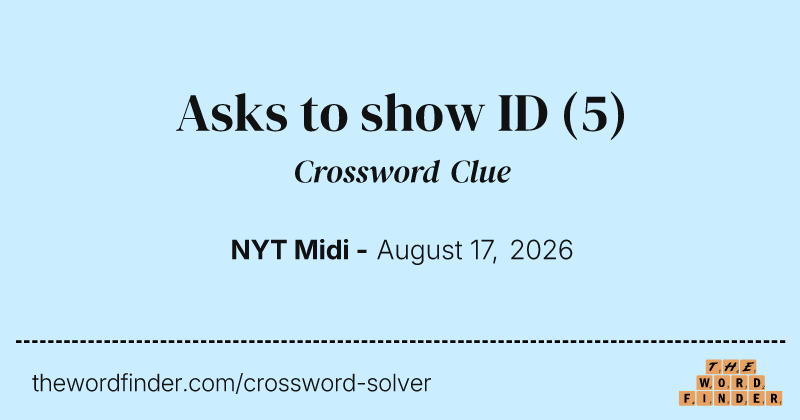 Asks to show ID crossword clue image