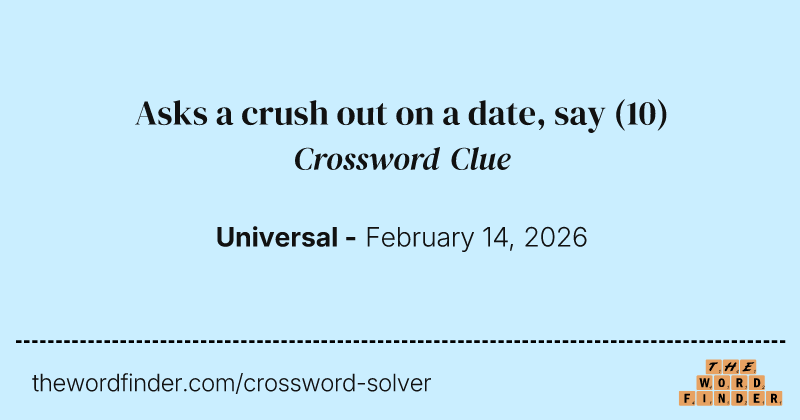 Asks a crush out on a date, say crossword clue image