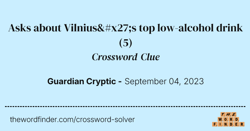 Asks about Vilnius's top low-alcohol drink crossword clue image