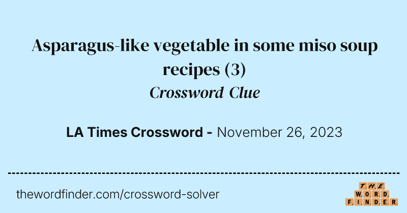 Asparagus-like vegetable in some miso soup recipes crossword clue image