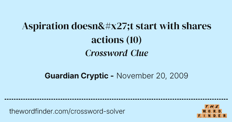 Aspiration doesn't start with shares actions crossword clue image