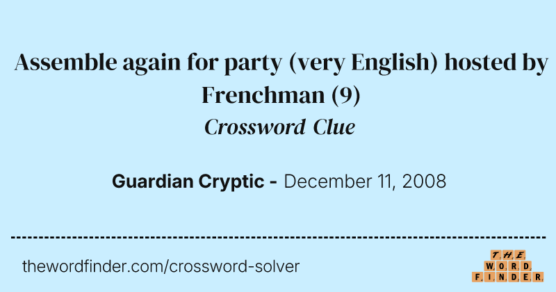 Assemble again for party (very English) hosted by Frenchman crossword clue image