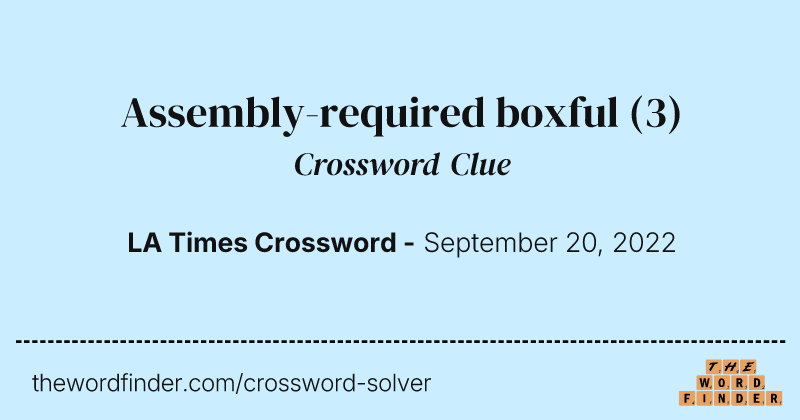 Assembly-required boxful crossword clue image