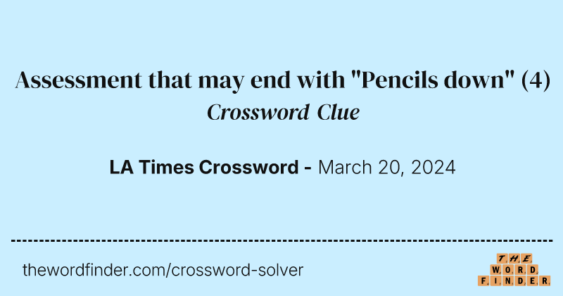 Assessment that may end with "Pencils down" crossword clue image