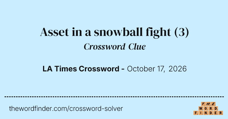 Asset in a snowball fight crossword clue image