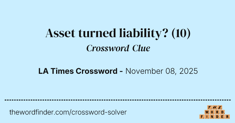 Asset turned liability? crossword clue image