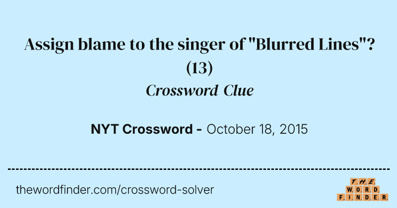 Assign blame to the singer of "Blurred Lines"? crossword clue image