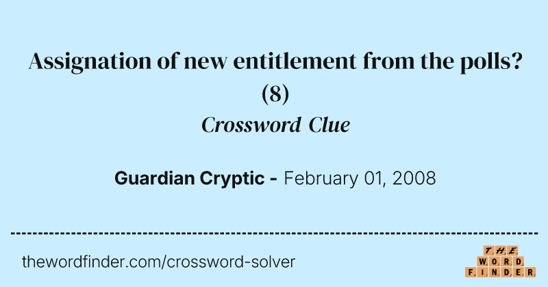 Assignation of new entitlement from the polls? crossword clue image
