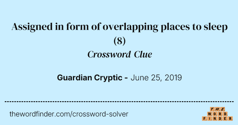 Assigned in form of overlapping places to sleep crossword clue image